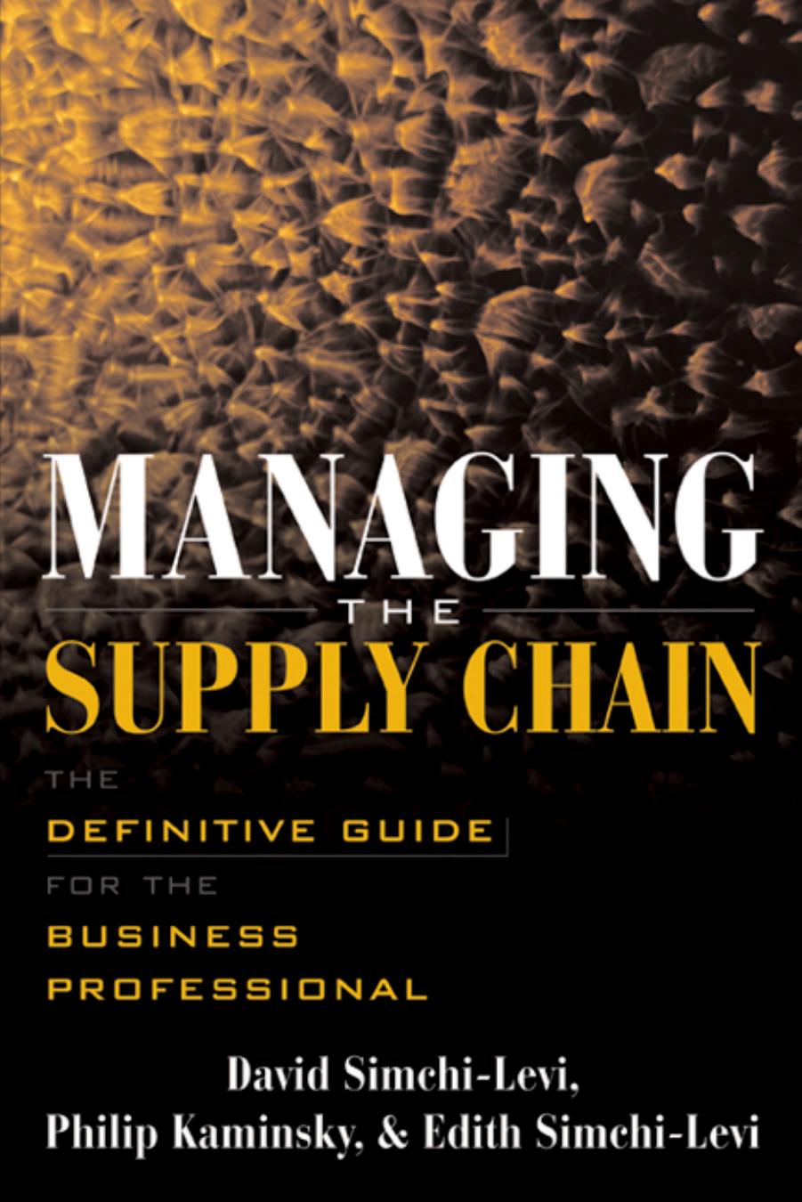 Managing the Supply Chain: The Definitive Guide for the Business Professional by David Simchi-Levi Philip Kaminsky Edith Simchi-Levi