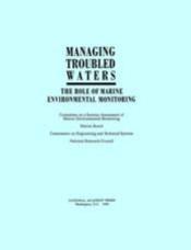 Managing troubled waters : the role of marine environmental monitoring by Enviro Committee on a Systems Assessment of Marine