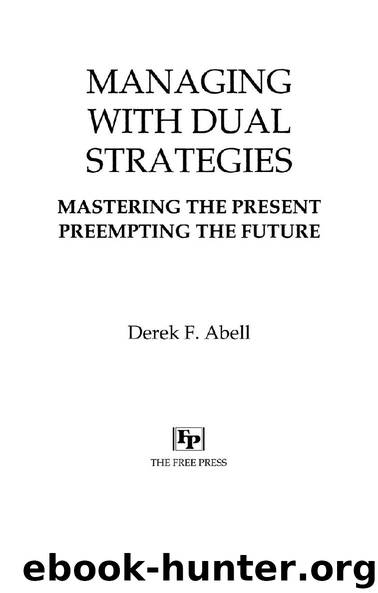 Managing with Dual Strategies by Derek F. Abell