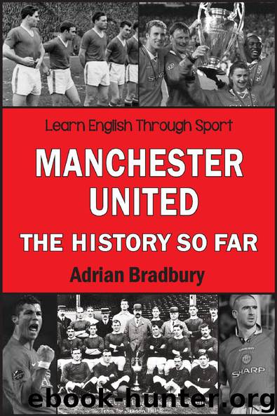 Manchester United, The History So Far by Adrian Bradbury