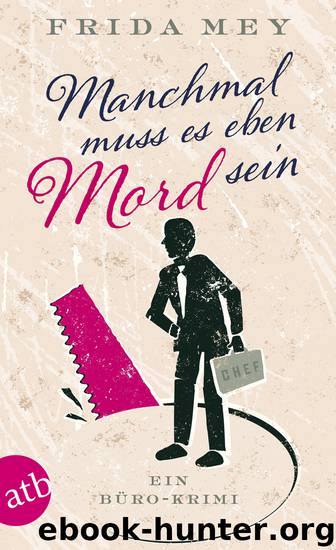 Manchmal muss es eben Mord sein by Mey F