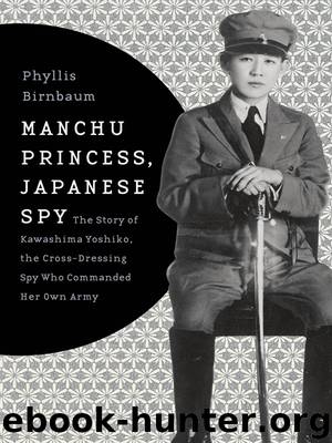 Manchu Princess, Japanese Spy by Phyllis Birnbaum
