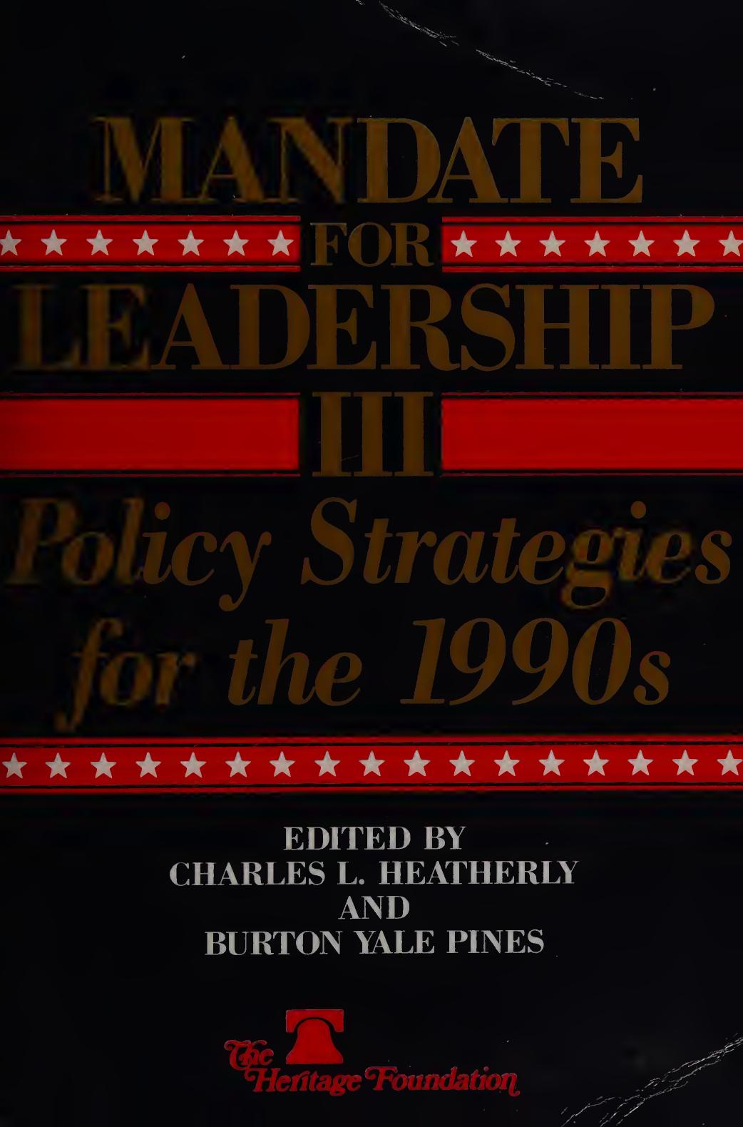 Mandate for Leadership III - Policy Strategies for 1990s by Heritage Foundation Charles L. Heatherly Burton Yale Pines