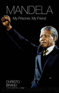 Mandela - My Prisoner, My Friend by Christo Brand Barbara Jones