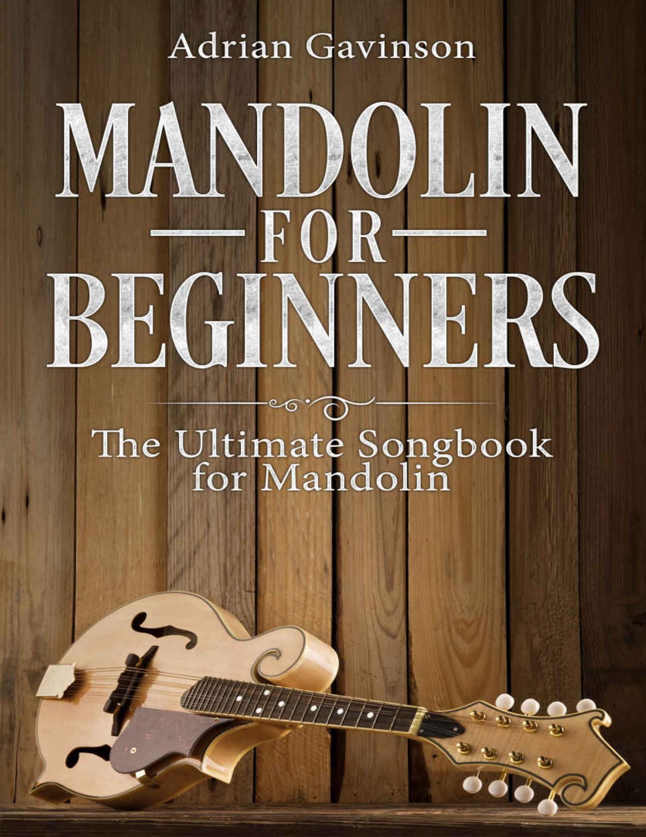 Mandolin For Beginners: The Ultimate Songbook for Mandolin by Adrian Gavinson