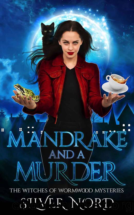 Mandrake and a Murder: Mystery (The Witches of Wormwood Mysteries Book 1) by Silver Nord & Ruby Loren