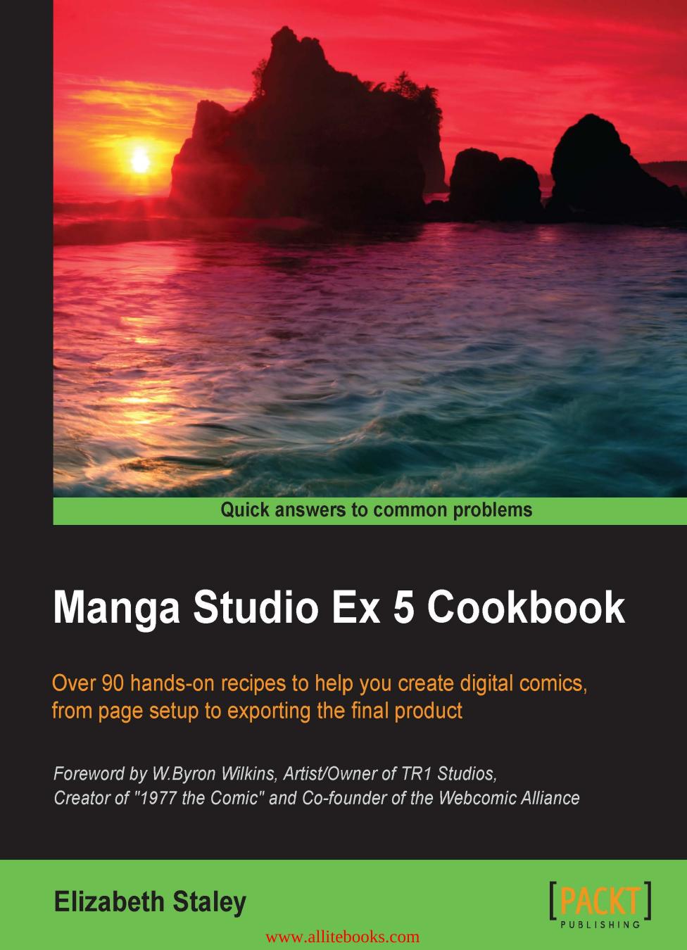 Manga Studio Ex 5 Cookbook: Over 90 hands-on recipes to help you create digital comics from page setup to exporting the final product by Elizabeth Staley