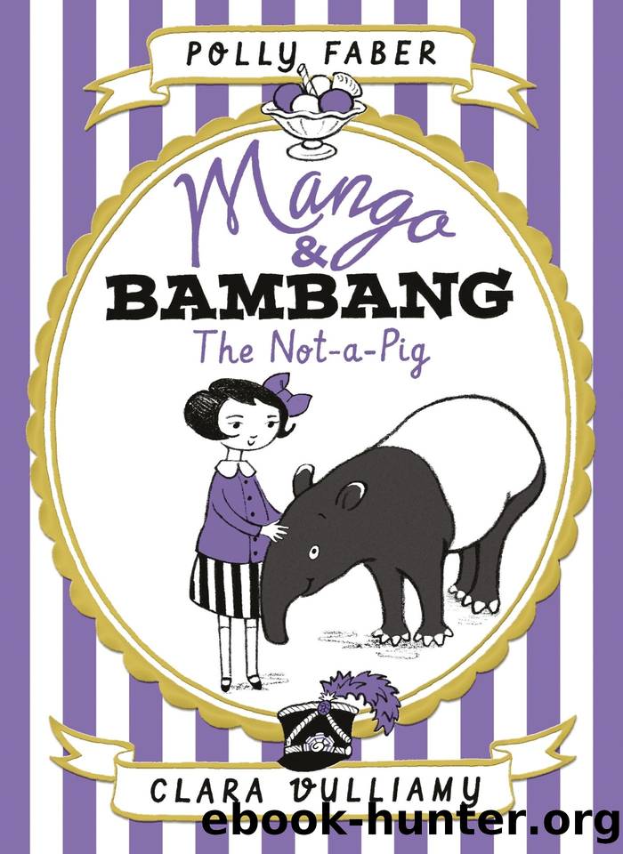 Mango & Bambang: The Not-a-Pig (Book One) by Polly Faber