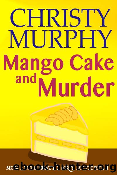 Mango Cake and Murder- a Comedy Cozy Mystery by Christy Murphy