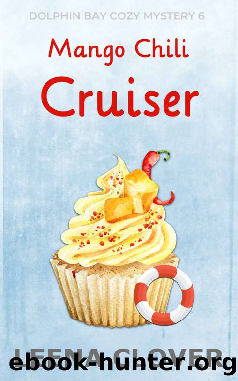 Mango Chili Cruiser: A Cruise Ship Cozy Mystery (Dolphin Bay Cozy Mystery Series Book 6) by Leena Clover