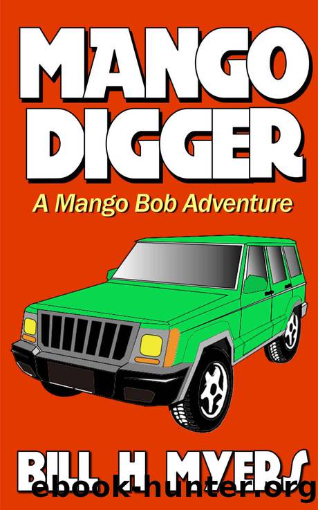 Mango Digger: A Mango Bob Adventure by Bill H Myers