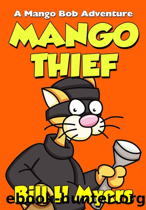 Mango Thief: A Mango Bob Adventure by Myers Bill H
