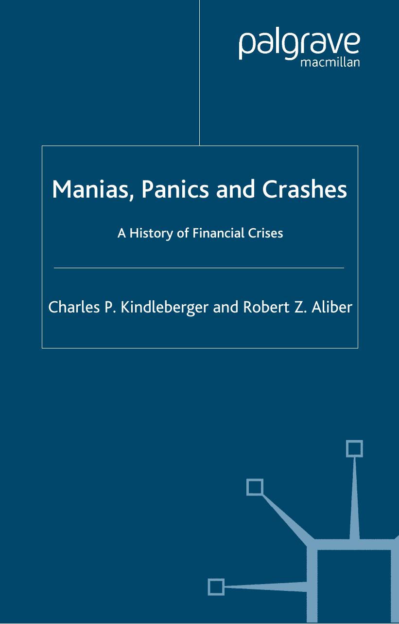 Manias, Panics and Crashes: A History of Financial Crises by Charles P. Kindleberger Robert Z. Aliber