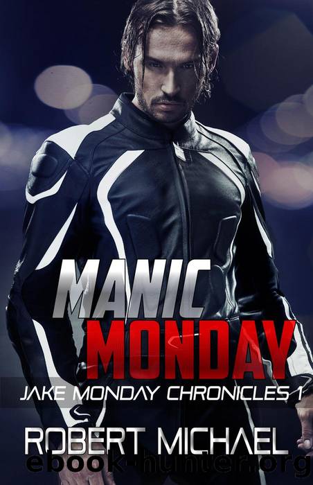Manic Monday (The Jake Monday Chronicles, #1) by Robert Michael