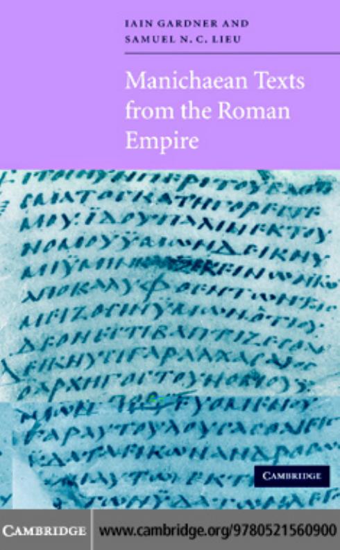 Manichaean Texts From the Roman Empire by IAIN GARDNER & Samuel N. C. Lieu