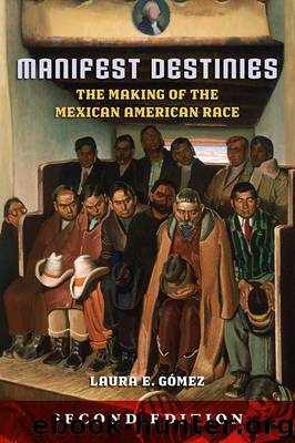 Manifest Destinies, Second Edition by Laura E. Gómez