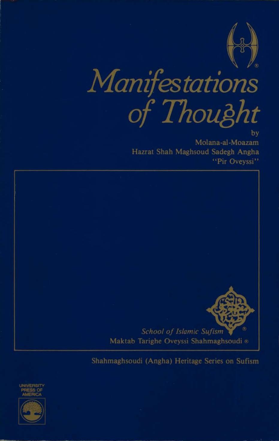 Manifestations of Thought by Molana-al-Moazam Hazrat Shah Maghsoud Sadegh Angha ''Pir Oveyssi''; Sadiq Anqa