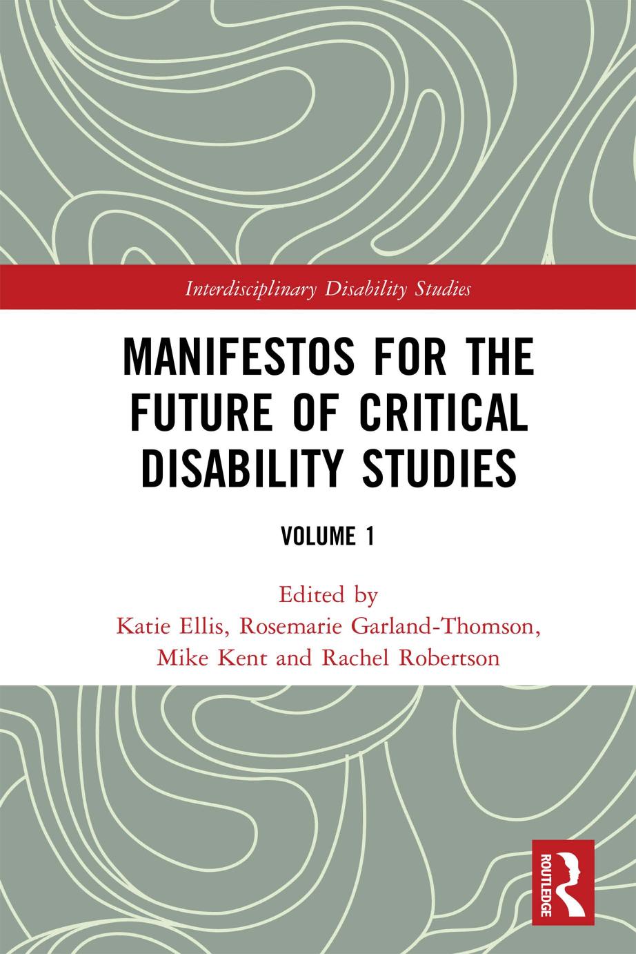 Manifestos for the Future of Critical Disability Studies: Volume 1 by Katie Ellis Rosemarie Garland-Thomson Mike Kent Rachel Robertson