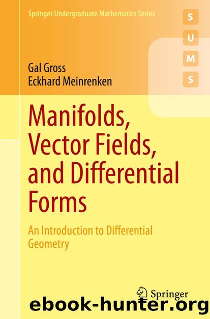 Manifolds, Vector Fields, and Differential Forms by Gal Gross & Eckhard Meinrenken
