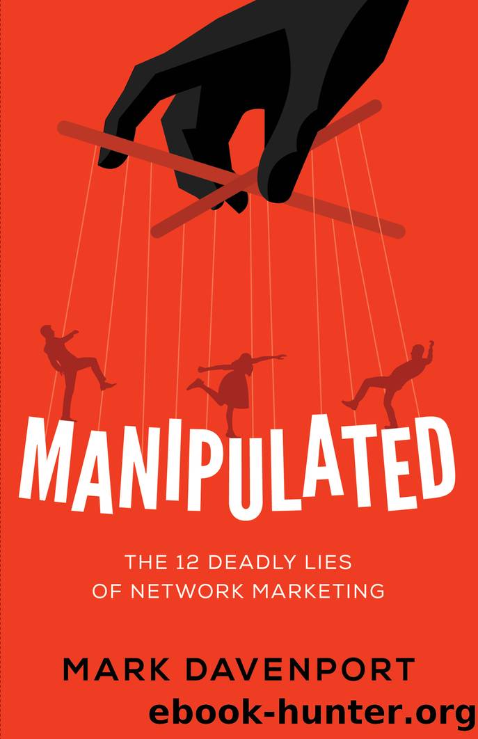 Manipulated: The 12 Deadly Lies of Network Marketing by Mark Davenport
