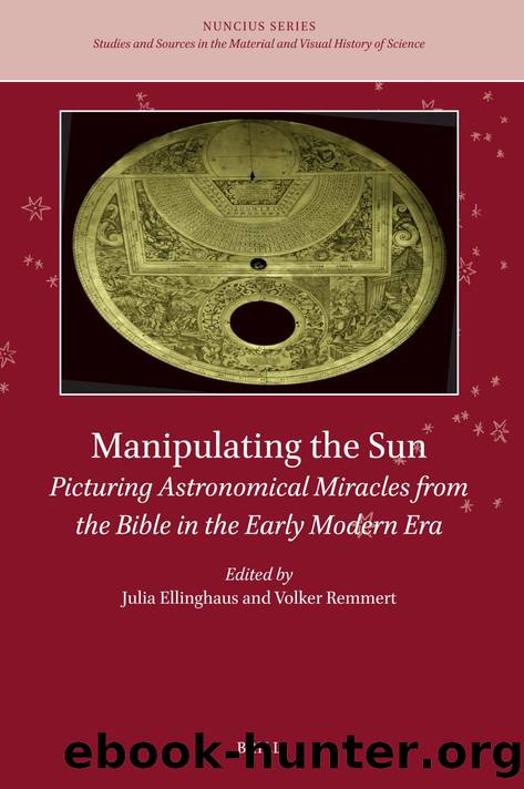 Manipulating the Sun: Picturing Astronomical Miracles from the Bible in the Early Modern Era by ﻿﻿Julia﻿ ﻿Ellinghaus﻿﻿ and ﻿﻿Volker﻿ ﻿Remmert﻿﻿