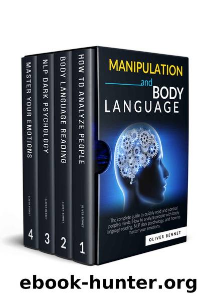 Manipulation and Body Language: The complete guide to quickly read and control peopleâs minds. How to analyze people with body language reading, NLP dark psychology, and how to master your emotions. by Oliver Bennet