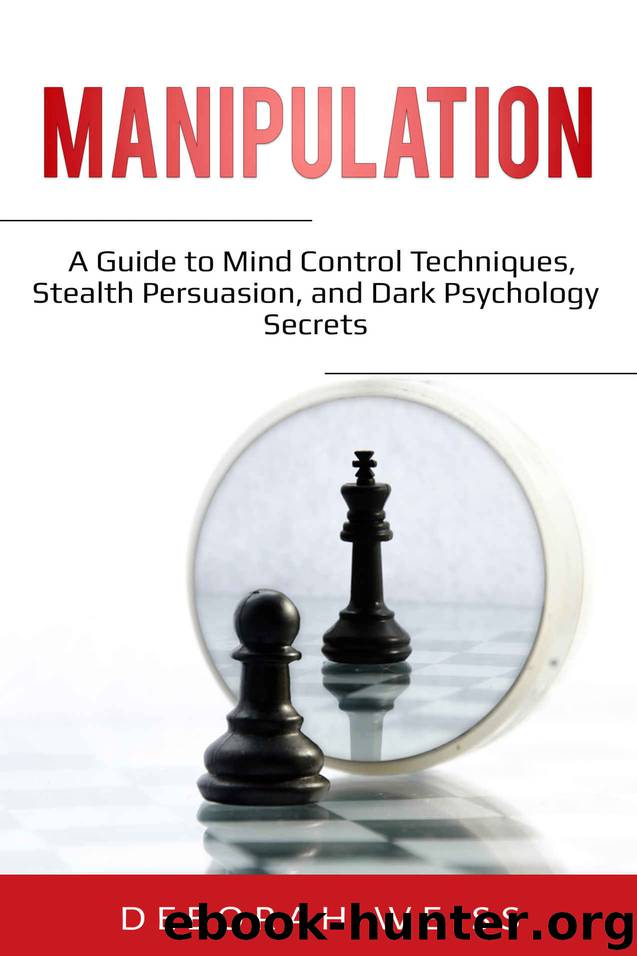 Manipulation: A Guide to Mind Control Techniques, Stealth Persuasion, and Dark Psychology Secrets by Deborah Weiss