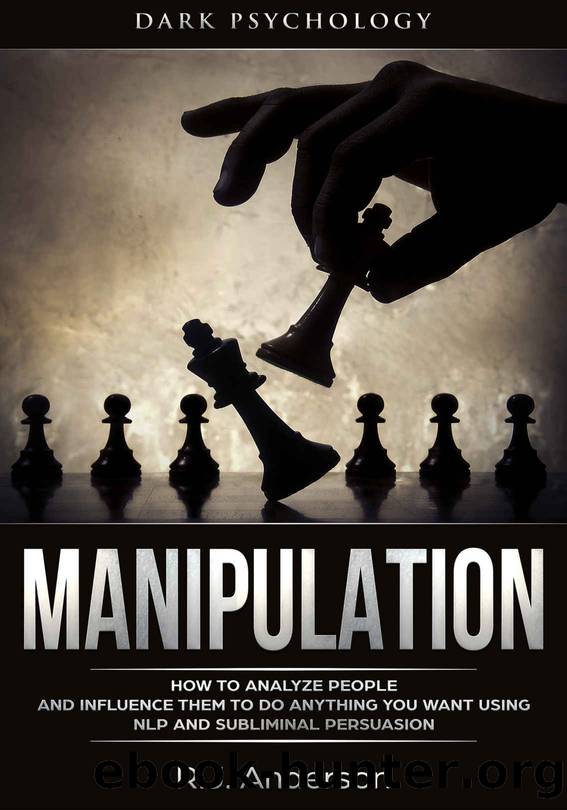 Manipulation: Dark Psychology - How to Analyze People and Influence Them to Do Anything You Want Using NLP and Subliminal Persuasion (Body Language, Human Psychology) by R.J. Anderson
