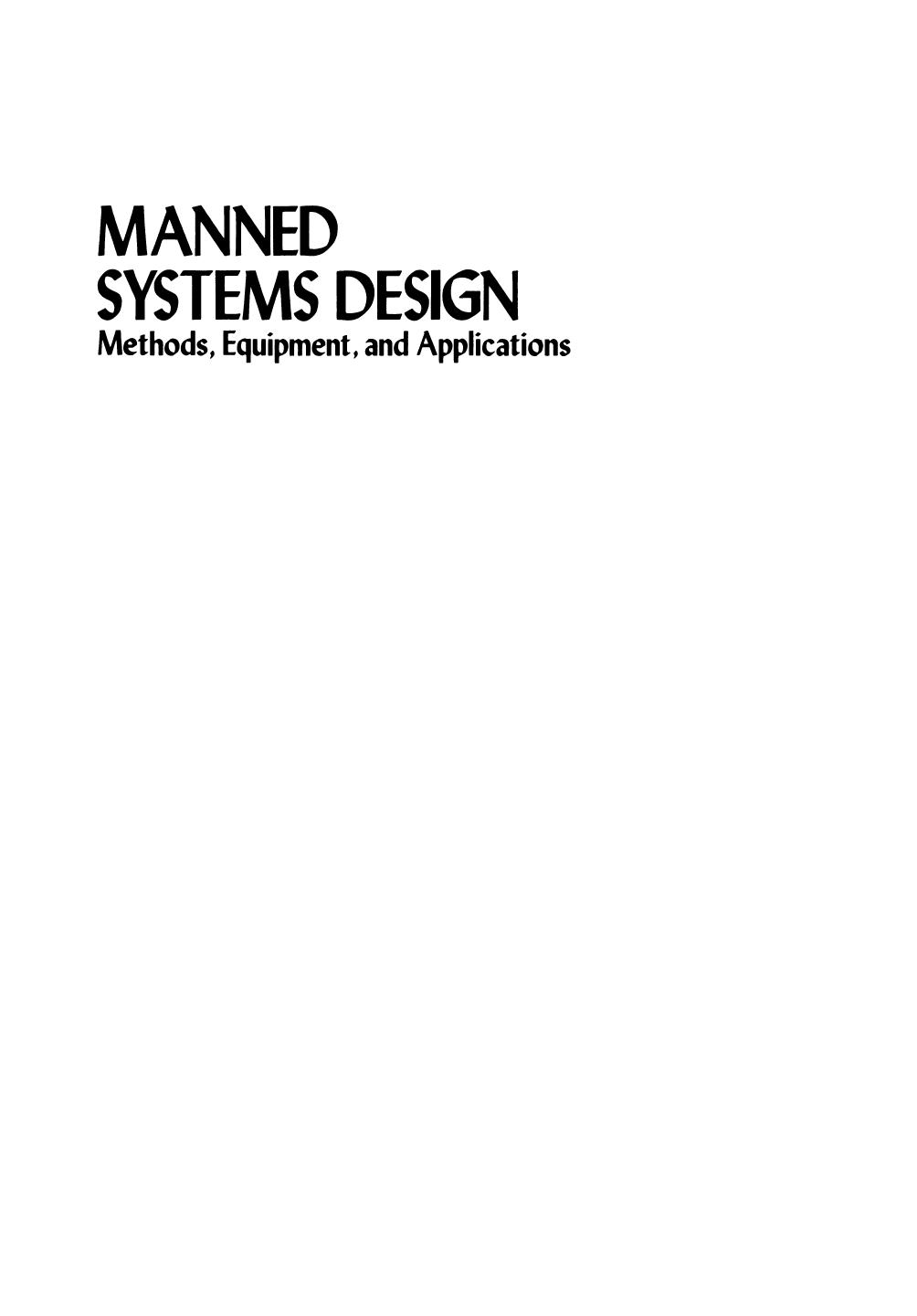 Manned Systems Design: Methods, Equipment, and Applications by Donald A. Topmiller (auth.) J. Moraal K.-F. Kraiss (eds.)