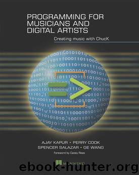 Manning Programming for Musicians and Digital Artists, Creating Music with ChucK (2015) by unknow