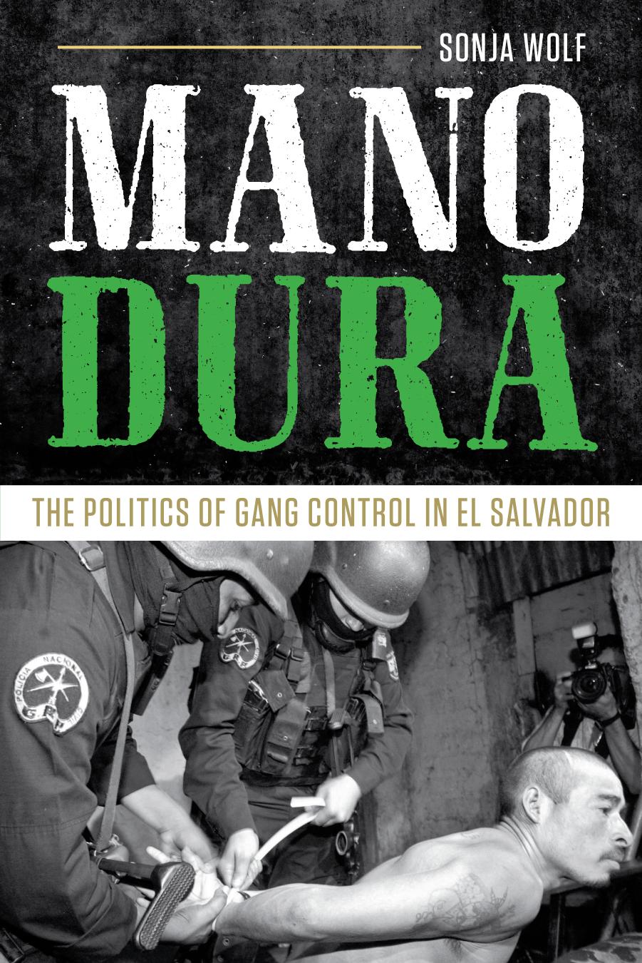 Mano Dura : The Politics of Gang Control in El Salvador by Unknow