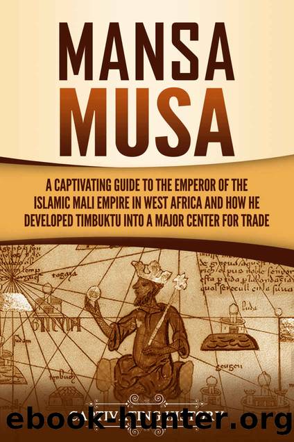 Mansa Musa: A Captivating Guide to the Emperor of the Islamic Mali Empire in West Africa and How He Developed Timbuktu into a Major Center for Trade by History Captivating