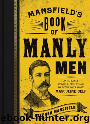 Mansfield's Book of Manly Men by Stephen Mansfield