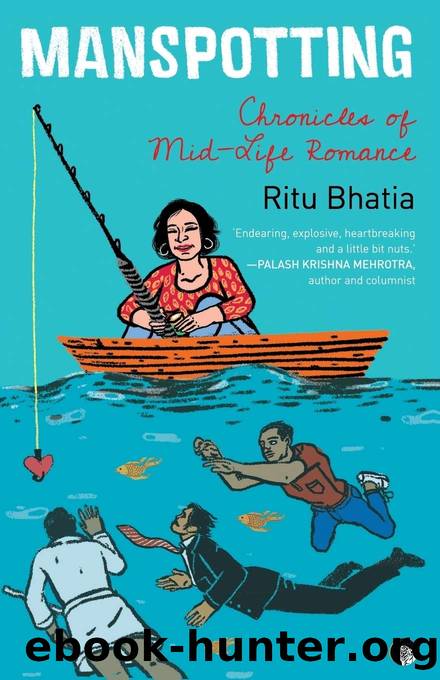 Manspotting: Chronicles of Mid-Life Romance by Ritu Bhatia