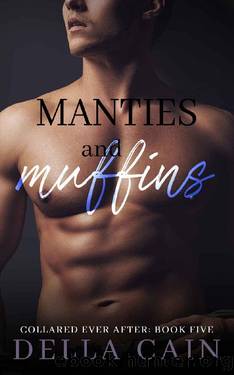 Manties and Muffins (Collared Ever After Book 5) by Della Cain