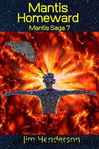 Mantis Homeward: Mantis Saga 7 by Jim Henderson