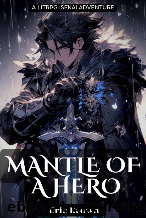 Mantle of a Hero: A LitRPG Isekai Adventure by Eric Brown