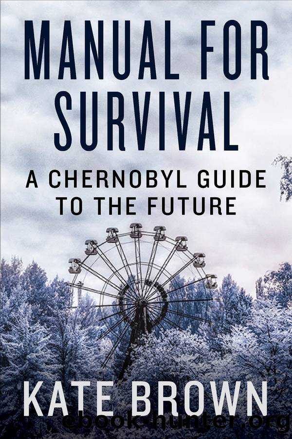 Manual for Survival : A Chernobyl Guide to the Future (9780393652529) by Kate Brown