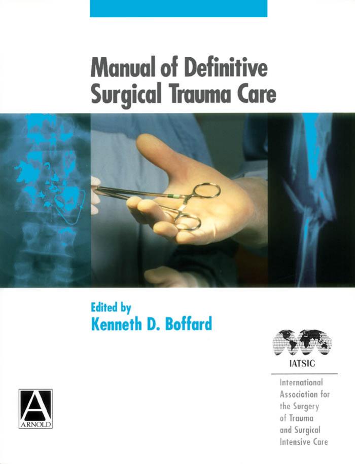 Manual of Definitive Surgical Trauma Care (A Hodder Arnold Publication) by Kenneth D. Boffard (Editor)