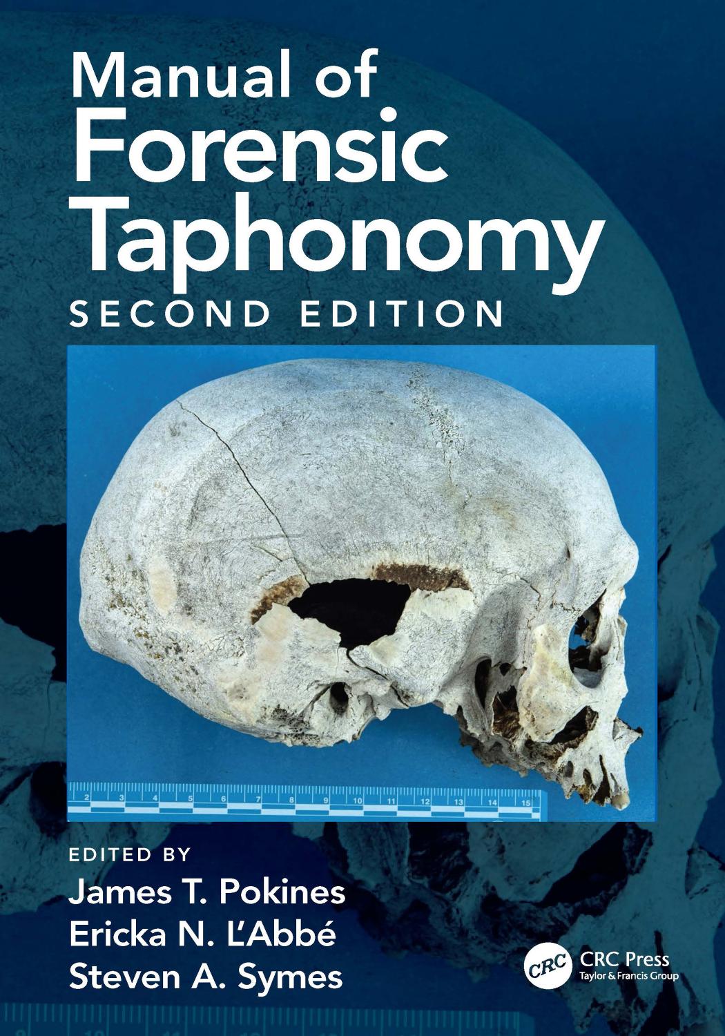 Manual of Forensic Taphonomy by James T. Pokines Steven A. Symes Ericka N. L'Abbe