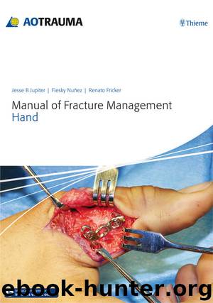 Manual of Fracture Management - Hand by Jesse B Jupiter Fiesky Nuñez Renato Fricker