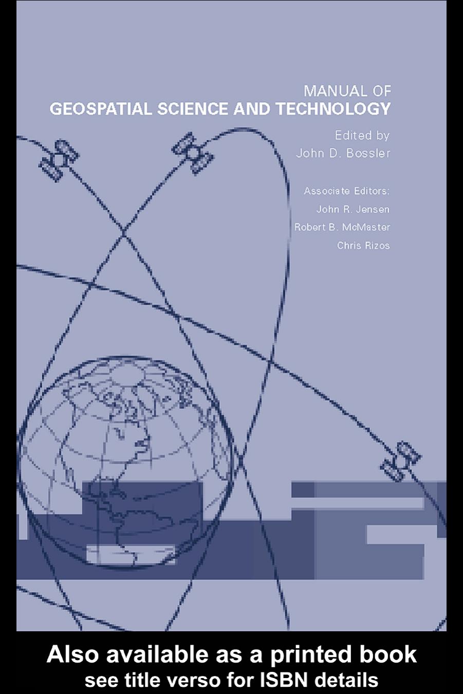 Manual of Geospatial Science and Technology by John D. Bossler John R. Jensen Robert B. McMaster Chris Rizos
