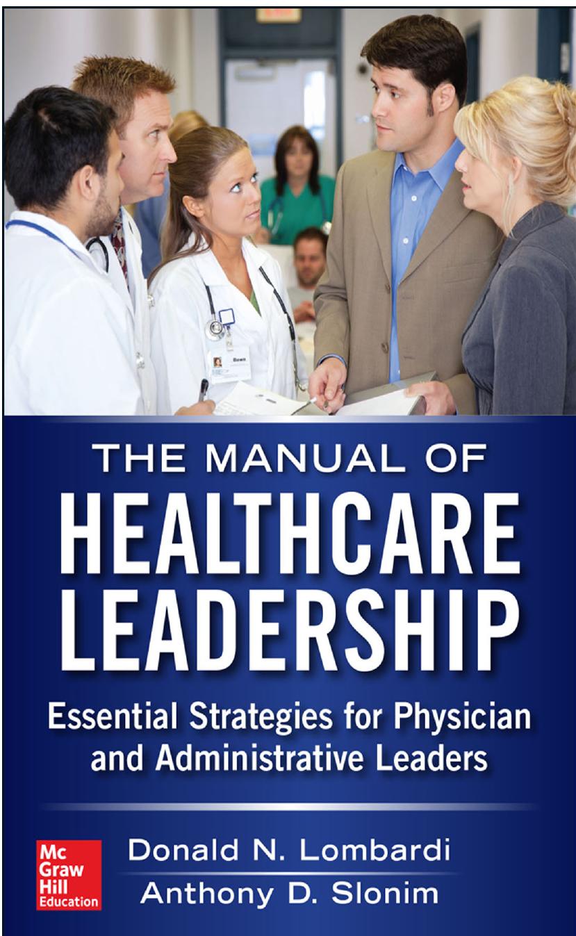 Manual of Healthcare Leadership - Essential Strategies for Physician and Administrative Leaders by Donald Lombardi and Anthony Slonim