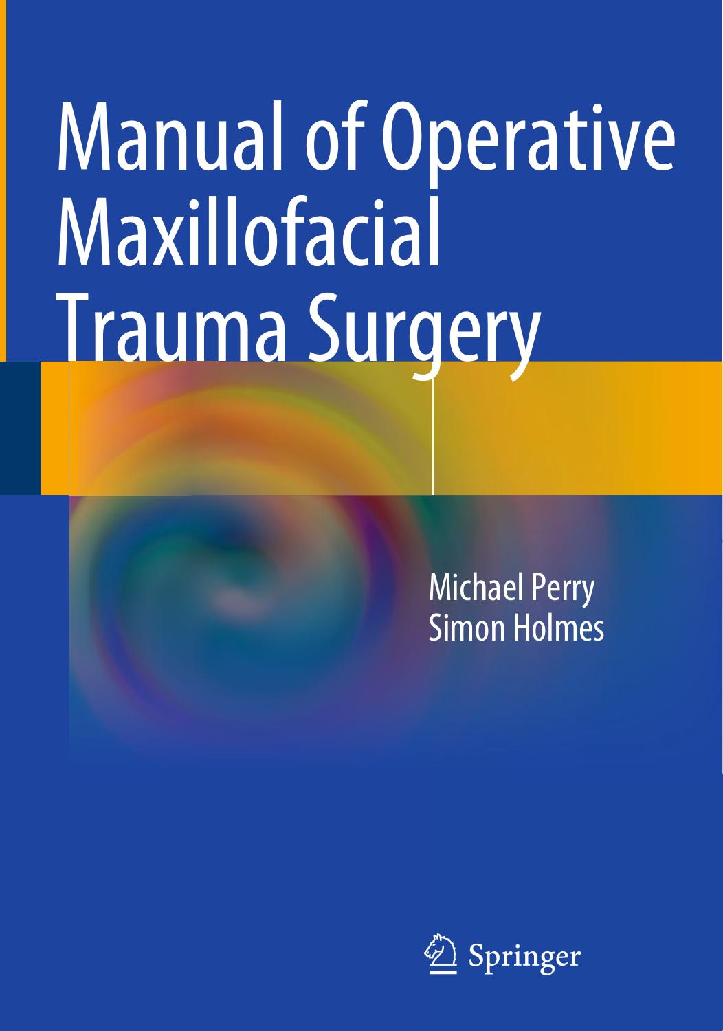 Manual of Operative Maxillofacial Trauma Surgery by Michael Perry Simon Holmes (auth.)