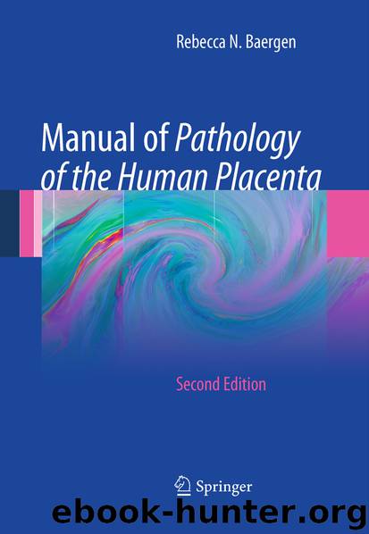 Manual of Pathology of the Human Placenta by Rebecca N. Baergen