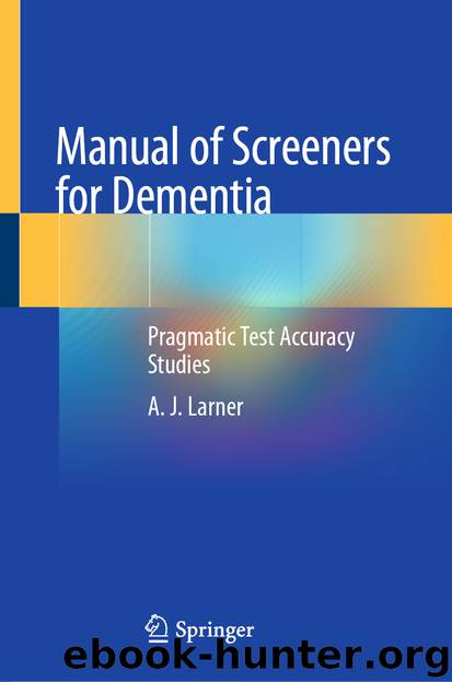 Manual of Screeners for Dementia by A. J. Larner
