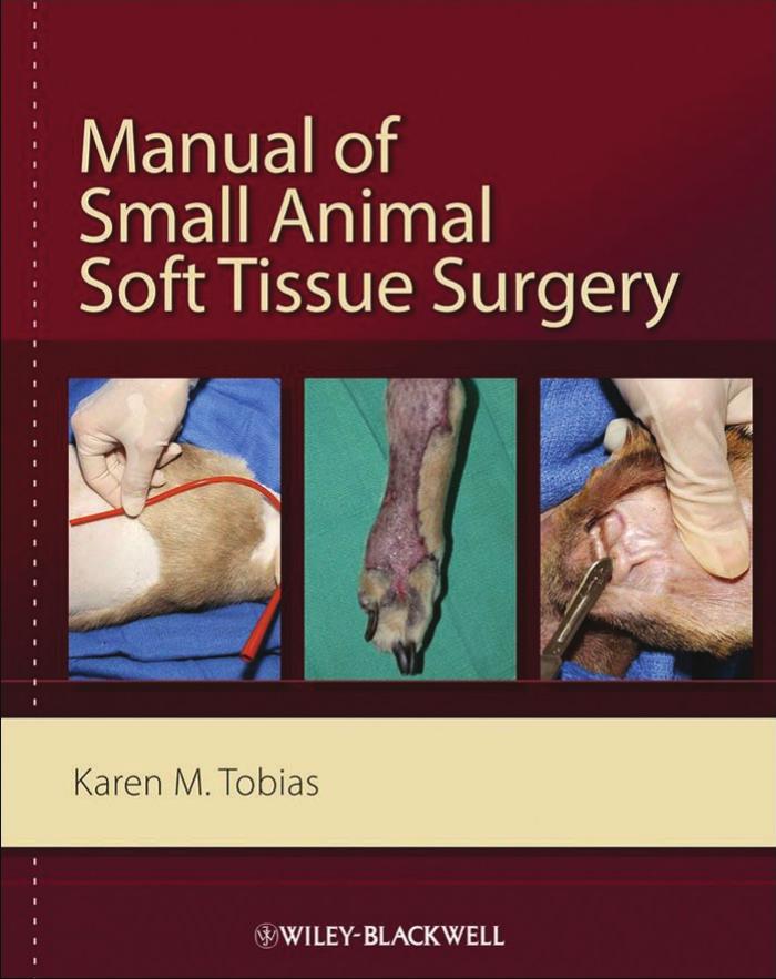 Manual of Small Animal Soft Tissue Surgery by Karen M. Tobias