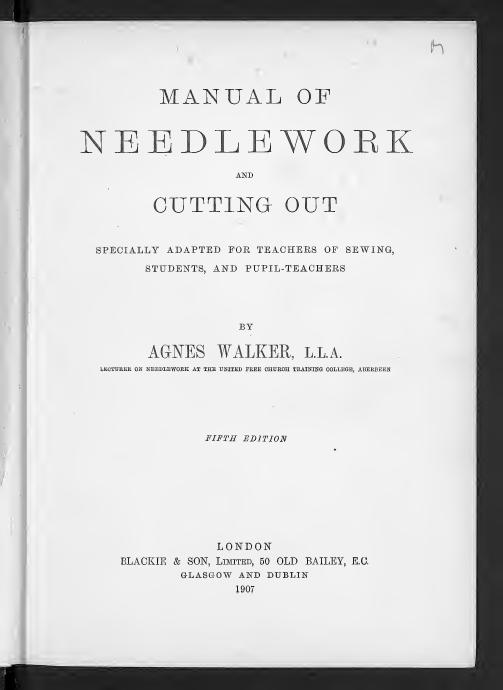 Manual of needlework and cutting out : specially adapted for teachers of sewing, students, and pupil-teachers by Walker Agnes