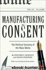 Manufacturing Consent: The Political Economy of the Mass Media by Edward S. Herman & Noam Chomsky