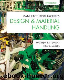 Manufacturing Facilities Design & Material Handling by Stephens Matthew P. Meyers Fred E